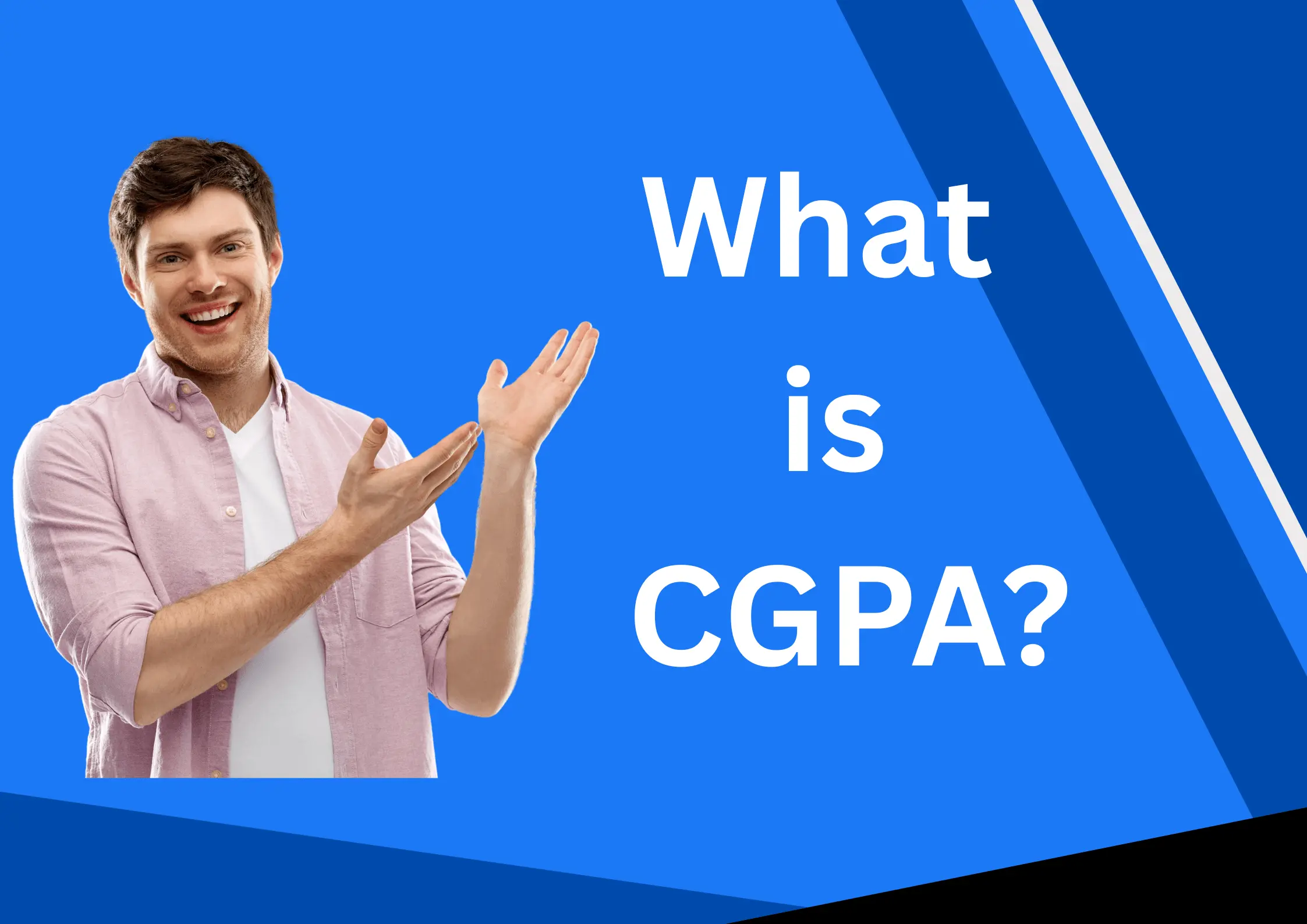 What is CGPA? Understand its meaning 1 What is CGPA